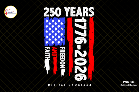 250 Years Faith Freedom 4th of July PNG