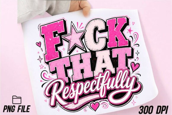 Sarcastic Fck That Respectfully PNG: The Attitude Your Brand Needs